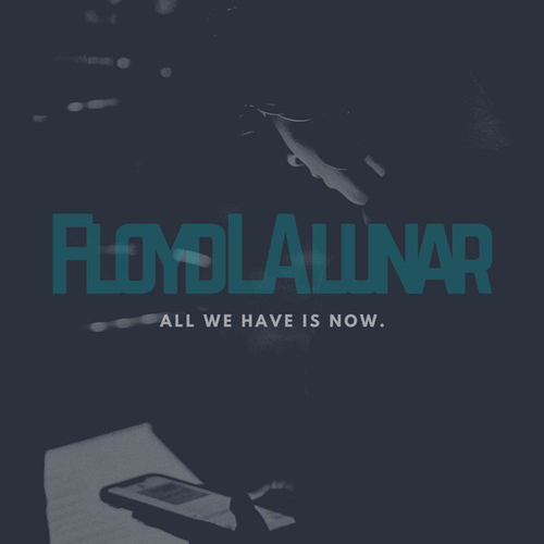 Floyd La Lunar - All We Have Is Now [NAR020]